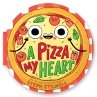 A Pizza My Heart (A Shaped Novelty Board Book for Toddlers) (Delish Delights) By Steph Stilwell Cover Image