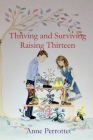 Thriving and Surviving Raising Thirteen By Anne Perrottet, Jen Charlton (Illustrator) Cover Image