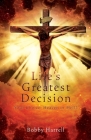 Life's Greatest Decision: Your Choice: Heaven or Hell? Cover Image