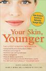Your Skin, Younger: New Science Secrets to Naturally Younger Skin By Alan Logan, Phillip Levy, Mark Rubin Cover Image
