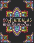 90 Mandalas Adults Coloring Pages: mandala coloring book for all: 90 mindful patterns and mandalas coloring book: Stress relieving and relaxing Colori By Soukhakouda Publishing Cover Image