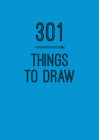 301 Things to Draw: Creative Prompts to Inspire Art (Creative Keepsakes #6) By Editors of Chartwell Books Cover Image