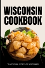 Wisconsin Cookbook: Traditional Recipes of Wisconsin Cover Image