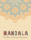 MANDALA For Stress Relieving & Relaxation: Stress Relieving Designs, Mandalas, Flowers, 130 Amazing Patterns: Coloring Book For Adults Relaxation By Mandala Adult Coloring Books Publishing Cover Image