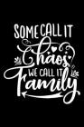 Some Call It Chaos We Call It Family: 100 Pages 6'' x 9'' Recipe Log Book Tracker - Best Gift For Cooking Lover By Recipe Journal Cover Image