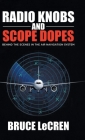 Radio Knobs and Scope Dopes: Behind the Scenes in the Air Navigation System By Bruce Lecren Cover Image