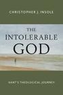 Intolerable God: Kant's Theological Journey By Christopher J. Insole Cover Image