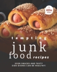 Tempting Junk Food Recipes: Even Snacks and Tasty Side Dishes Can be Healthy! By Allie Allen Cover Image