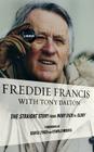 Freddie Francis: The Straight Story from Moby Dick to Glory, a Memoir By Freddie Francis, Tony Dalton (With) Cover Image