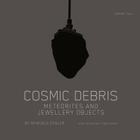 Cosmic Debris: Meteorites and Jewelery Objects Cover Image
