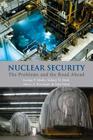 Nuclear Security: The Problems and the Road Ahead By George P. Shultz, Sidney D. Drell, Henry A. Kissinger, Sam Nunn Cover Image