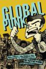 Global Punk: Resistance and Rebellion in Everyday Life By Kevin Dunn Cover Image