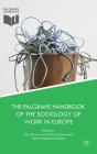 The Palgrave Handbook of the Sociology of Work in Europe By Paul Stewart (Editor), Jean-Pierre Durand (Editor), Maria-Magdalena Richea (Editor) Cover Image