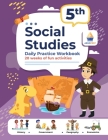 5th Grade Social Studies: Daily Practice Workbook 20 Weeks of Fun Activities History Government Geography Economics + Video Explanations for Eac Cover Image