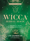 Wicca Herbal Magic: A Beginner's Guide to Herbal Spellcraft Volume 5 (Mystic Library) By Lisa Chamberlain Cover Image