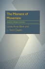 The Moment Of Movement: Dance Improvisation By Lynne Anne Blom, L. Tarin Chaplin Cover Image