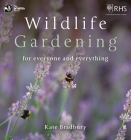 Wildlife Gardening: For Everyone and Everything (The Wildlife Trusts) By Kate Bradbury Cover Image