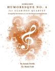 Humoresque No. 4 for Clarinet Quartet: Score & Parts By Martin Todd, Antonin Dvorak Cover Image