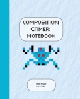 Composition Gamer Notebook Wide Ruled: The Game is Never Over. Perfect Unique Gift Idea Wide Ruled Notebook, Composition Sketch Book to write in for M By Four Happy People Publishing Cover Image