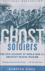 Ghost Soldiers: The Forgotten Epic Storyof World War II's Most Dramatic Mission Cover Image