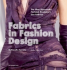 Fabrics in Fashion Design: The Way Successful Fashion Designers Use Fabrics By Stefanella Sposito Cover Image