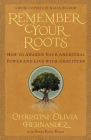 Remember Your Roots: How to Awaken Your Ancestral Power and Live with Gratitude (A Book Inspired by Mayan Wisdom) Cover Image