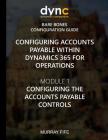 Configuring Accounts Payable within Dynamics 365 for Operations: Module 1: Configuring the Accounts Payable Controls Cover Image