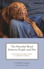 The Powerful Bond between People and Pets: Our Boundless Connections to Companion Animals (Practical and Applied Psychology) By P. Elizabeth Anderson Cover Image
