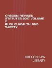 Oregon Revised Statutes 2017 Volume 11 Public Health and Safety Cover Image
