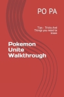 Pokemon Unite Walkthrough: Tips - Tricks And Things you need to know Cover Image