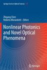 Nonlinear Photonics and Novel Optical Phenomena By Zhigang Chen (Editor), Roberto Morandotti (Editor) Cover Image