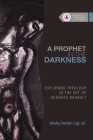 A Prophet in the Darkness: Exploring Theology in the Art of Georges Rouault (Studies in Theology and the Arts) By Wesley Vander Lugt (Editor) Cover Image