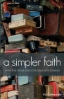 A simpler faith - Hope for people who Struggle with Church By Ed Galisewski Cover Image