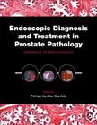 Endoscopic Diagnosis and Treatment in Prostate Pathology: Handbook of Endourology Cover Image