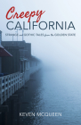Creepy California: Strange and Gothic Tales from the Golden State By Keven McQueen Cover Image
