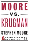 Moore vs. Krugman (Encounter Broadsides) By Stephen Moore Cover Image