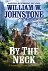 By the Neck (A Stoneface Finnegan Western #1) By William W. Johnstone, J.A. Johnstone Cover Image