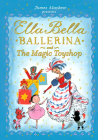 Ella Bella Ballerina and The Magic Toyshop By James Mayhew Cover Image
