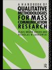 A Handbook of Qualitative Methodologies for Mass Communication Research (Anthropoloy) By Nicholas W. Jankowski (Editor), Klaus Bruhn Jensen (Editor) Cover Image
