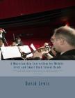 A Musicianship Curriculum for Middle-level and Small High School Bands: A Model Curriculum Incorporating Concepts of Comprehensive Musicianship While By David P. Lewis Cover Image