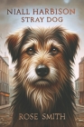 Niall Harbison, Stray Dog by Rose Smith Cover Image