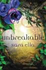 Unbreakable (Unblemished Trilogy #3) By Sara Ella Cover Image