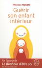 Guérir Son Enfant Intérieur (Le Livre de Poche #3150) By Moussa Nabati Cover Image