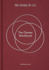 The Career Workbook: Fulfilment at Work By The School of Life Cover Image