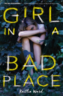 Girl in a Bad Place By Kaitlin Ward Cover Image