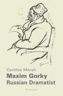 Maxim Gorky: Russian Dramatist Cover Image