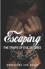 Escaping the Traps of Evil Desires By Samuel Poatob (Editor), Monica Antwi (Editor), Emmanuel Yaw Boadu Cover Image