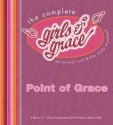 The Complete Girls of Grace: Devotional and Bible Study Workbook By Point Of Grace, Beth Moore (Foreword by) Cover Image