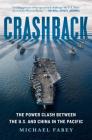 Crashback: The Power Clash Between the U.S. and China in the Pacific By Michael Fabey Cover Image