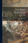 The Bible Beautiful; a History of Biblical Arts Cover Image